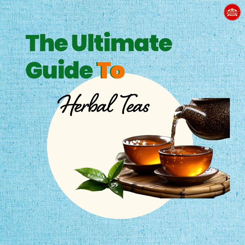 The Ultimate Guide To Herbal Teas