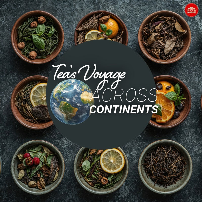 From Leaf to Cup: Tea’s Voyage Across Continents